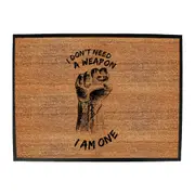 Dont Need A Weapon - Funny Novelty Doormat Man Cave Floor mat