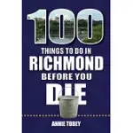 100 THINGS TO DO IN RICHMOND BEFORE YOU DIE