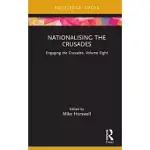NATIONALISING THE CRUSADES: ENGAGING THE CRUSADES, VOLUME EIGHT