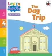 Learn with Peppa Phonics Level 4 Book 6 The Day Trip Phonics Reader by Peppa P