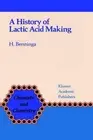 A History of Lactic Acid Making: A Chapter in the History of Biotechnology by H.