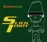 Screwtinized - SLICK IDIOT CD