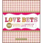 LOVE BETS: 300 WAGERS TO SPICE UP YOUR LOVE LIFE