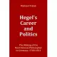 Hegel’s Career and Politics: The Making of the Most Famous Philosopher in Germany, 1788-1831