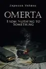 Omerta: From Nothing to Something, Watson, Nayanna 9781543445992 New<-