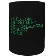 Alcohol Stubby Holder - If You Can Read This Laid Computer Code - Funny Novelty Birthday Gift Joke Beer