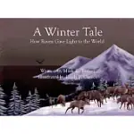 A WINTER TALE: HOW RAVEN GAVE LIGHT TO THE WORLD