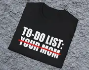 To Do List Your Mom Joke Tee, Stupid White Elephant Gift Shirt