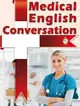Medical English Conversation醫護英文會話 (附MP3)