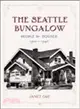 The Seattle Bungalow ─ People And Houses, 1900-1940