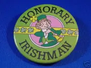 HONORARY IRISHMAN BUTTON St. Patrick's Day 2 1/4" pin