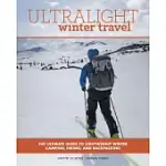 ULTRALIGHT WINTER TRAVEL: THE ULTIMATE GUIDE TO LIGHTWEIGHT WINTER CAMPING, HIKING, AND BACKPACKING
