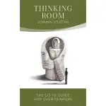 THINKING ROOM: THE GO-TO GUIDE FOR OVERTHINKERS