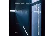 Tadao Ando Spirit by Philip Jodidio
