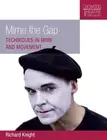 Mime the Gap: Techniques in Mime and Movement by Richard Knight (English) Paperb