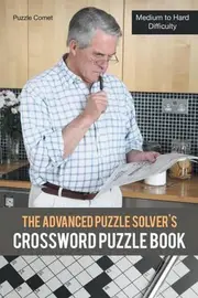 The Advanced Puzzle Solver's Crossword Puzzle Book