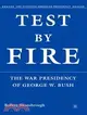 Test by Fire: The War Presidency of George W. Bush