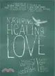 Nurturing Healing Love ─ A Mother's Journey of Hope and Forgiveness