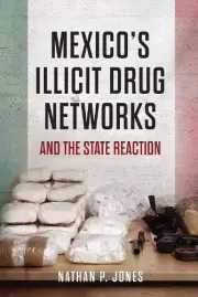 Nathan P. Jones Mexico's Illicit Drug Networks and the State Reactio (Paperback)