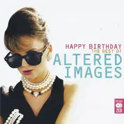 Happy Birthday: The Very Best Of Altered Images