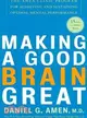 Making a Good Brain Great ─ The Amen Clinic Program for Achieving And Sustaining Optimal Mental Performance