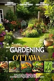 Gardening in Ottawa: Gardening Log Book for Canadian Local Backyard Gardeners (Adults and Kids Alike) | Beginner Friendly Crop Diary Gift for ... & Vegetables | Raised Bed Planting Journal