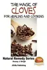 The Magic of Cloves for Healing and Cooking by Dueep Jyot Singh [Paperback]