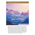 SO GREAT A SALVATION STUDY GUIDE
