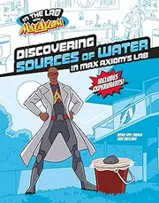 Discovering Sources of Water in Max Axiom's Lab