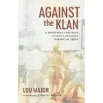 AGAINST THE KLAN: A NEWSPAPER PUBLISHER IN SOUTH LOUISIANA DURING THE 1960S