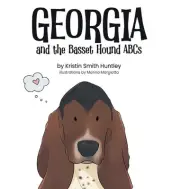Georgia and the Basset Hound ABCs by Kristin Smith Huntley Hardcover Book