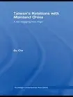 Taiwan's Relations with Mainland China: A Tail Wagging Two Dogs by Chi Su (Engli