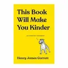 This Book Will Make You Kinder: An Empathy Handbook