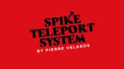 Spike Teleport System by Pierre Velarde magic tricks
