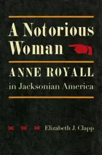 在飛比找博客來優惠-A Notorious Woman: Anne Royall