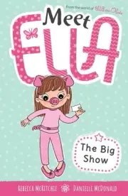 The Big Show (Meet Ella #11) by Rebecca McRitchie Paperback Book