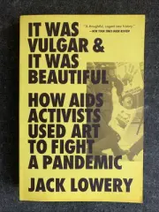 It Was Vulgar and It Was Beautiful : How AIDS Activists Used Art to Fight : NEW