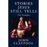 STORIES JESUS STILL TELLS: THE PARABLES