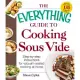 The Everything Guide to Cooking Sous Vide: Step-by-step instructions for vacuum-sealed cooking at home