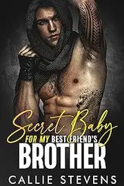 Secret Baby For My Best Friend's Brother: A Second Chance Romance (The Spades Brothers)