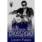 WALKING THE CROSSROAD: CROSSROAD SOLDIERS MC