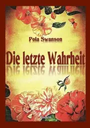 Die letzte Wahrheit by Pola Swanson (German) Paperback Book