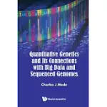QUANTITATIVE GENETICS AND ITS CONNECTIONS TO BIG DATA AND SEQUENCED GENOMES