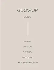 Glow Up Guide // Reflect & Release: Journal Prompts to Calm Anxiety / Build Awareness / Heal Relationships