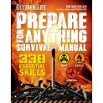 OUTDOOR LIFE PREPARE FOR ANYTHING SURVIVAL MANUAL: 338 ESSENTIAL SKILLS