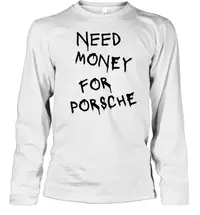 在飛比找蝦皮購物優惠-Need Money for Porsche 長袖 T 恤 