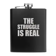 7oz Stainless Steel Liquor Hip Flask THE STRUGGLE IS REAL