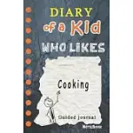 DIARY OF A KID WHO LIKES COOKING!: KIDS JOURNAL, 120 LINED PAGES, CREATIVE JOURNAL, NOTEBOOK, DIARY (DRAW YOUR COMICS IN WIMPY WAY OR WRITE JOURNAL)