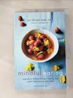 【書寶二手書T1／餐飲_KXG】MINDFUL EATING: A GUIDE TO REDISCOVERING A HEALTHY AND JOYFUL RELATIONSHIP WITH FOOD_BAYS, JAN CHOZEN, M.D./ KABAT-ZINN, JON (FRW)