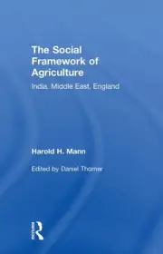 Social Framework of Agriculture: India, Middle East, England by Harold H. Mann (